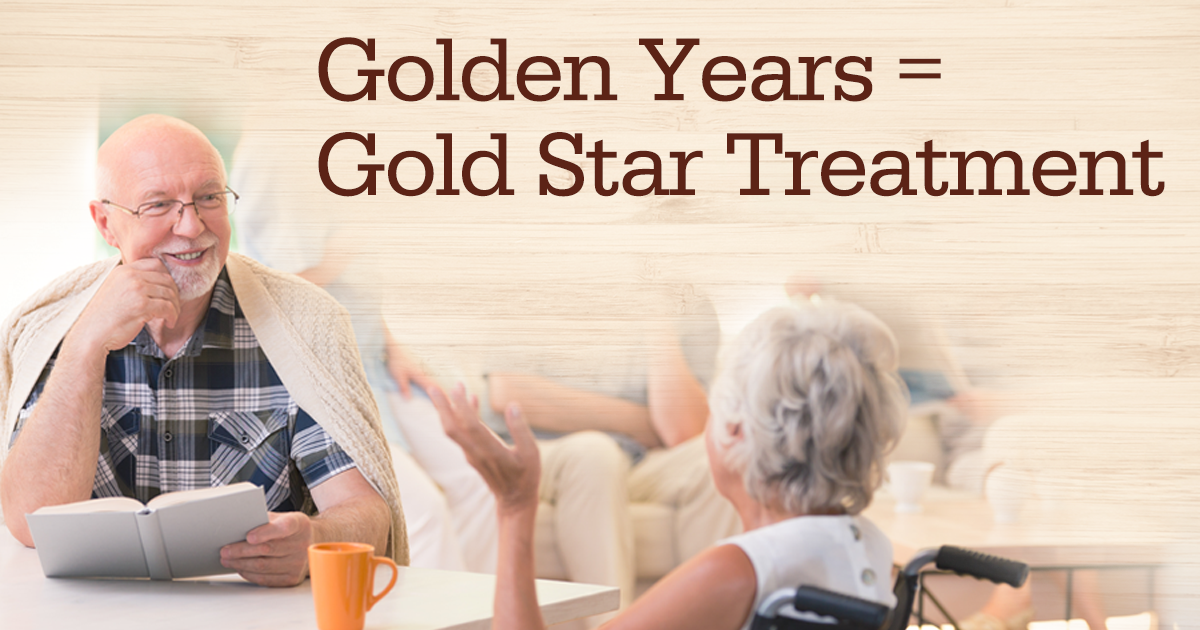 Golden Years = Gold Star Treatment. An older couple having a conversation.  