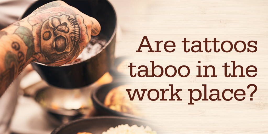 Are tattoos taboo in the work place?