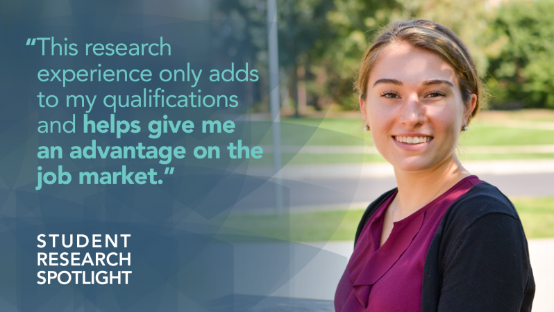 “This research experience only adds to my qualifications and helps give me an advantage on the job market.”