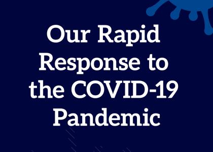 Our Rapid Response to the COVID-19 Pandemic