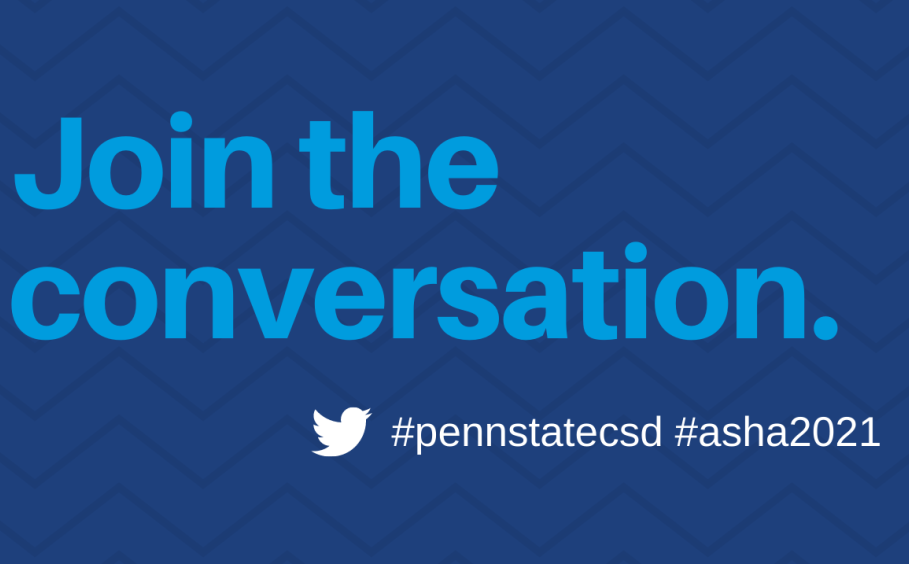 Join the conversation. Twitter logo. #pennstatecsd #asha2021